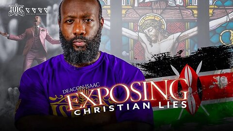 Deacon Isaac Exposes #Christian Lies