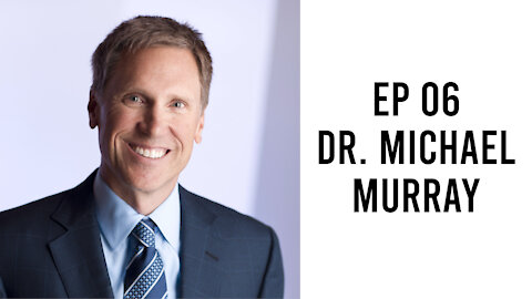 Ep 06 - Dr. Michael Murray - How to Biohack Your Supplements