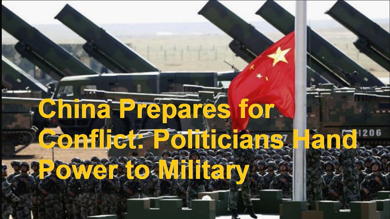 China Prepares for Conflict: Politicians Hand Power to Military