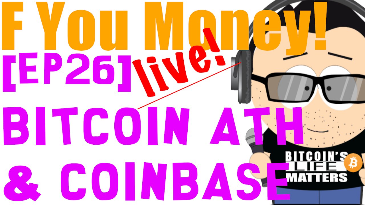 F You Money! [E26] Bitcoin ATH & Coinbase Direct Listing