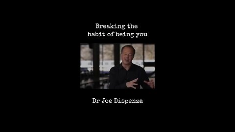 Breaking the habit of being yourself | Dr Joe Dispenza