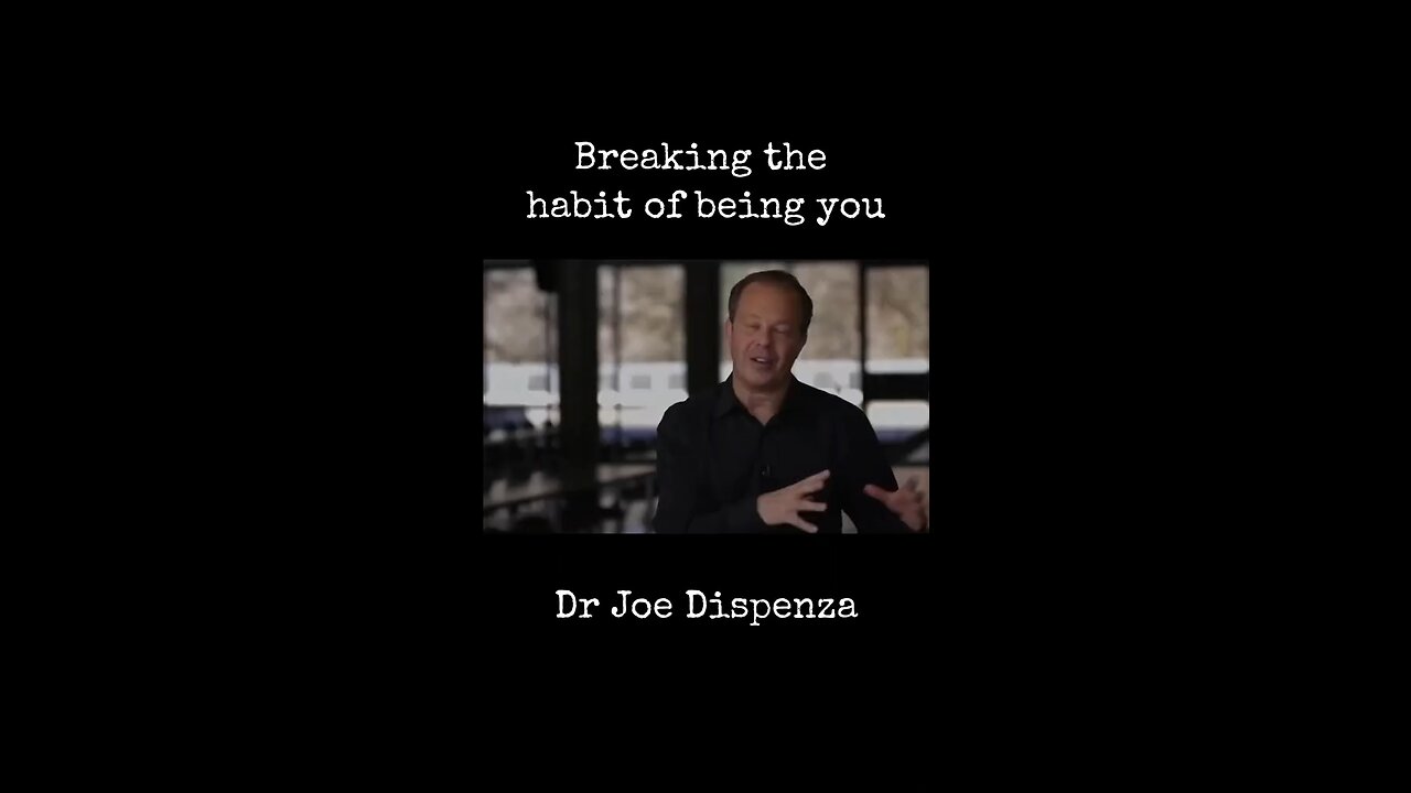 Breaking the habit of being yourself | Dr Joe Dispenza