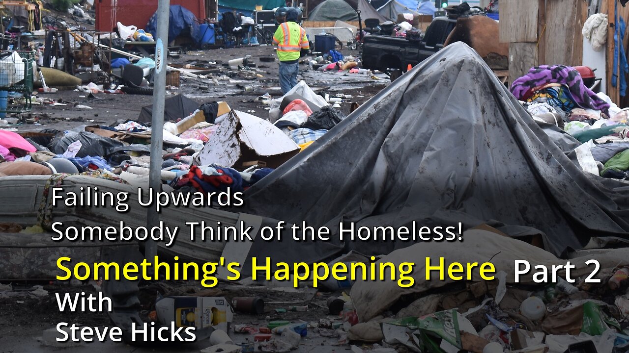 10/3/23 Somebody Think of the Homeless! "Failing Upward" part 2 S3E9p2