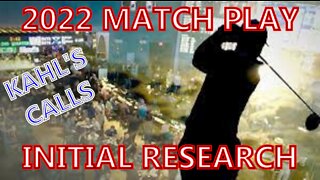 2022 Match Play Initial Research