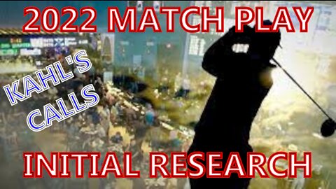 2022 Match Play Initial Research