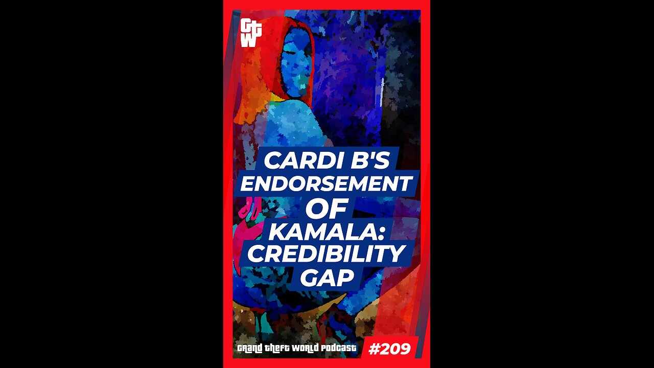 Cardi B's Endorsement of Kamala: A Credibility Gap | #GrandTheftWorld 209 (Short)