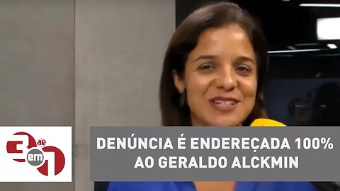 Vera Magalhães: "Essa denúncia é endereçada 100% ao Geraldo Alckmin"