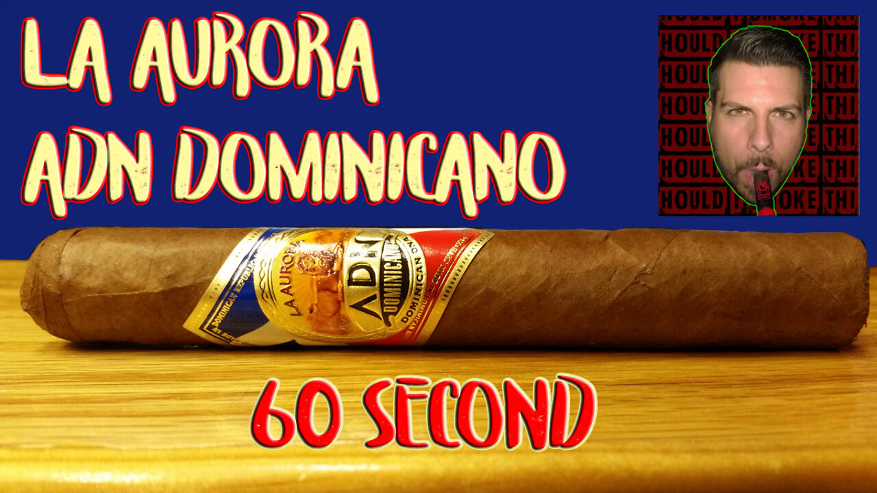 60 SECOND CIGAR REVIEW - La Aurora ADN Dominicano