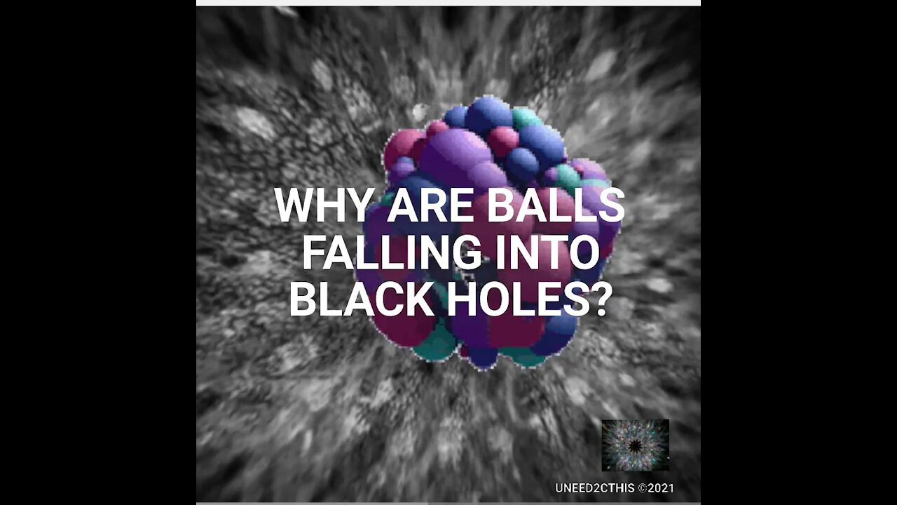 WHY ARE BALLS FALLING INTO BLACK HOLES | UNEED2CTHIS