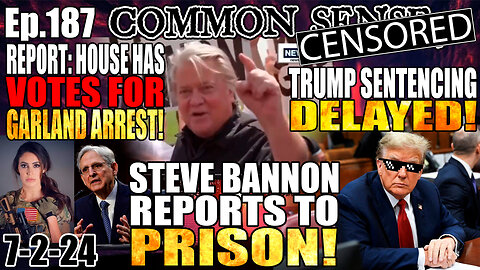 Ep.187 Bannon Reports To Prison! Trump Sentencing DELAYED! House Reportedly HAS Votes Needed To Arrest Garland