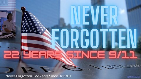 Never Forgotten - 22 Years Since 9/11