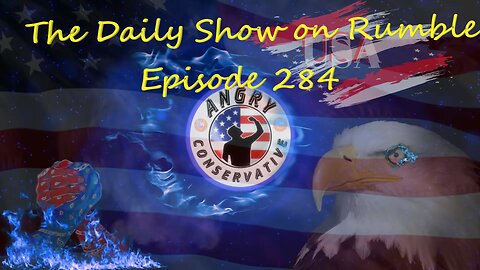 The Daily Show with the Angry Conservative - Episode 284