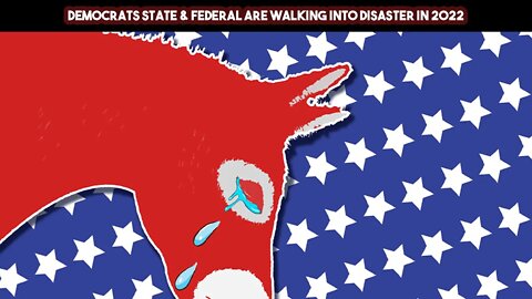 Democrats State & Federal Are Walking Into Disaster In 2022