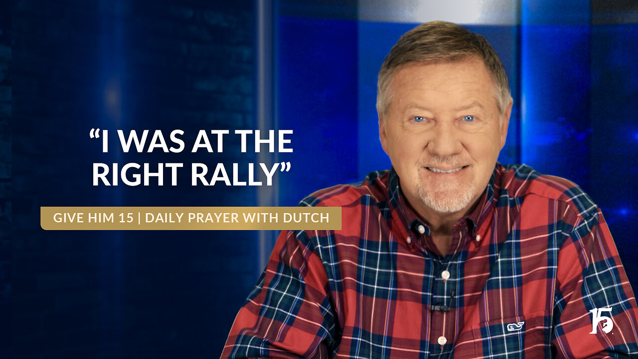 "I Was At The Right Rally" | Give Him 15: Daily Prayer with Dutch | October 23, 2024