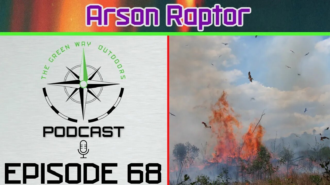 Episode 68 - Arson Raptor - The Green Way Outdoors Podcast