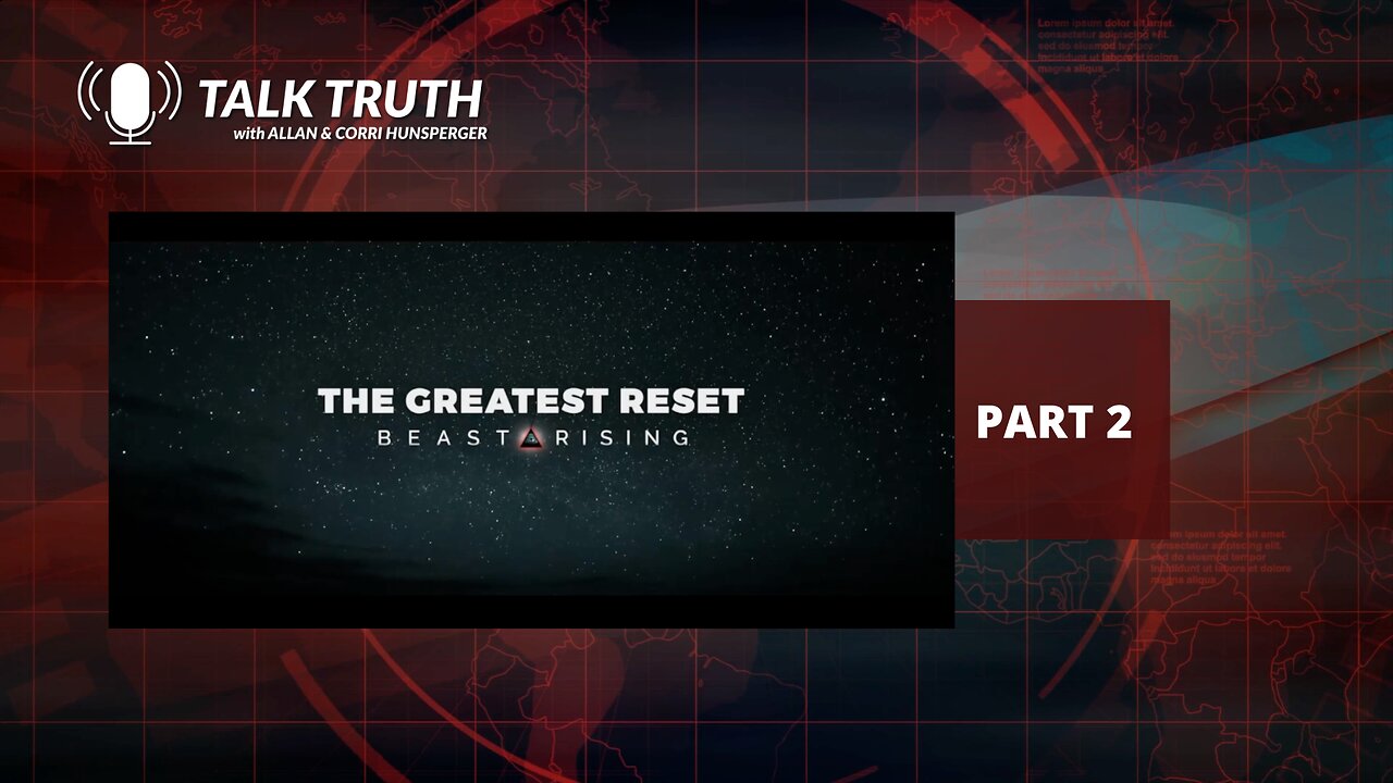 Talk Truth - The Greatest Reset Beast Rising - P2