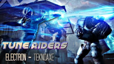 TUNE RIDERS ELECTRON #Teknoaxe