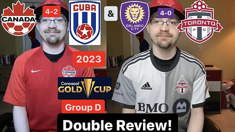 RSR5: Canada 4-2 Cuba 2023 CONCACAF Gold Cup Group C & Orlando City SC 4-0 Toronto FC Review!