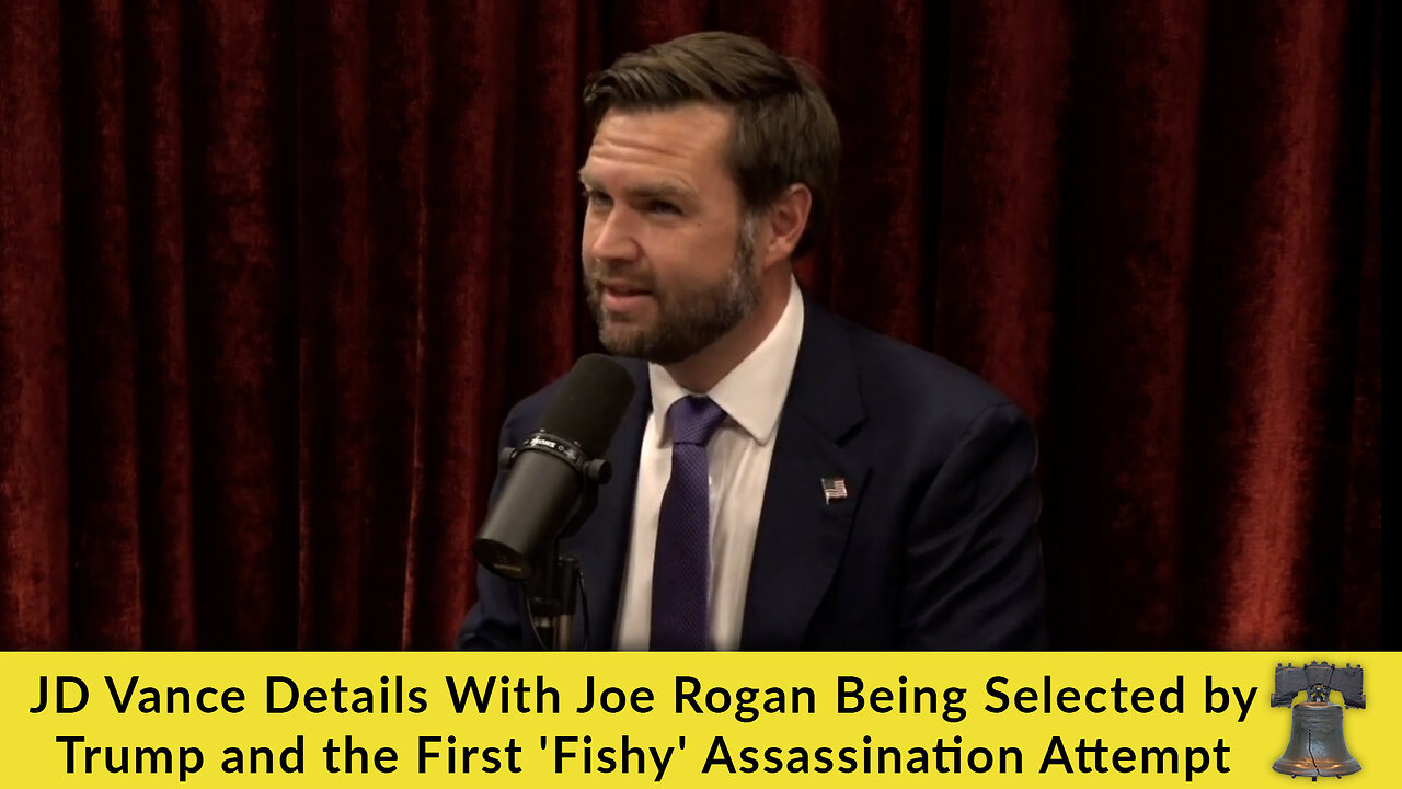 JD Vance Details With Joe Rogan Being Selected by Trump and the First 'Fishy' Assassination Attempt