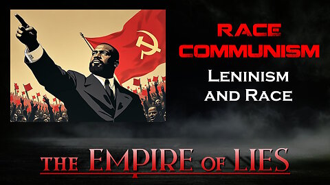 The Empire of Lies: Race Communism Leninism and Race