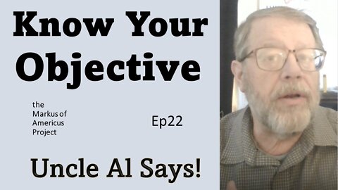 Know Your Objective - Uncle Al Says! ep22