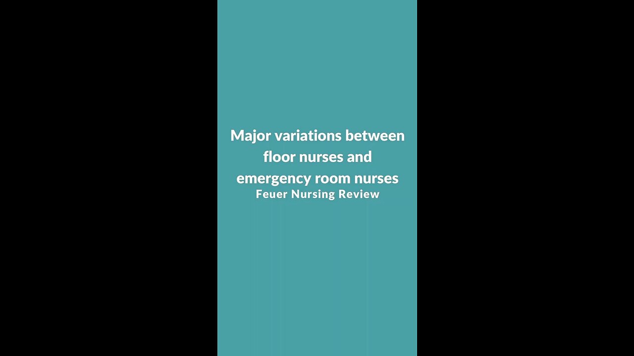 Major variations between floor nurses and emergency room nurses