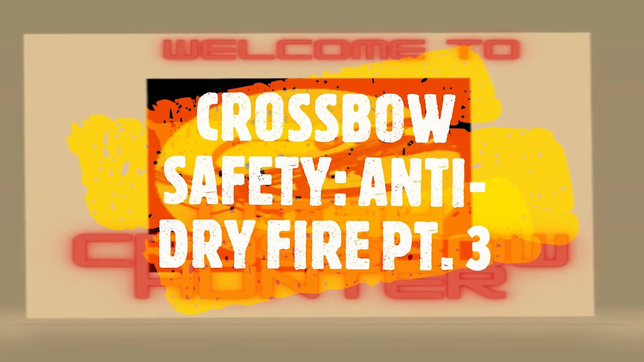 CROSSBOW SAFETY: ANTI DRY FIRE PT 3