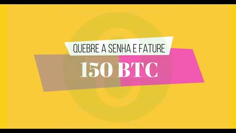Dica - Compartilhe com seus grupos de programadores - Quebre a senha e ganhe a merreca de 150 BTC