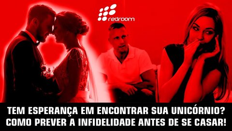 TEM ESPERANÇA EM ENCONTRAR SUA UNICÓRNIO... COMO PREVER A INFIDELIDADE ANTES DE SE CASAR!