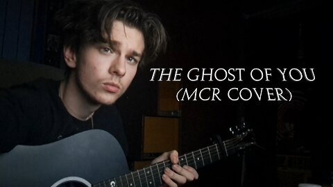 The Ghost of You (My Chemical Romance Cover)