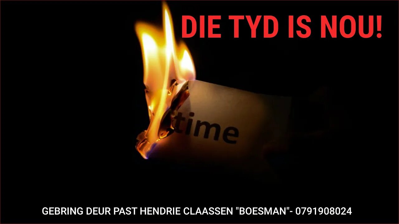 DIE TYD IS NOU!,GEBRING DEUR PAST HENDRIE CLAASSEN "BOESMAN"