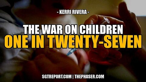 The War On Our Children - Sgt Report 04/27/23..