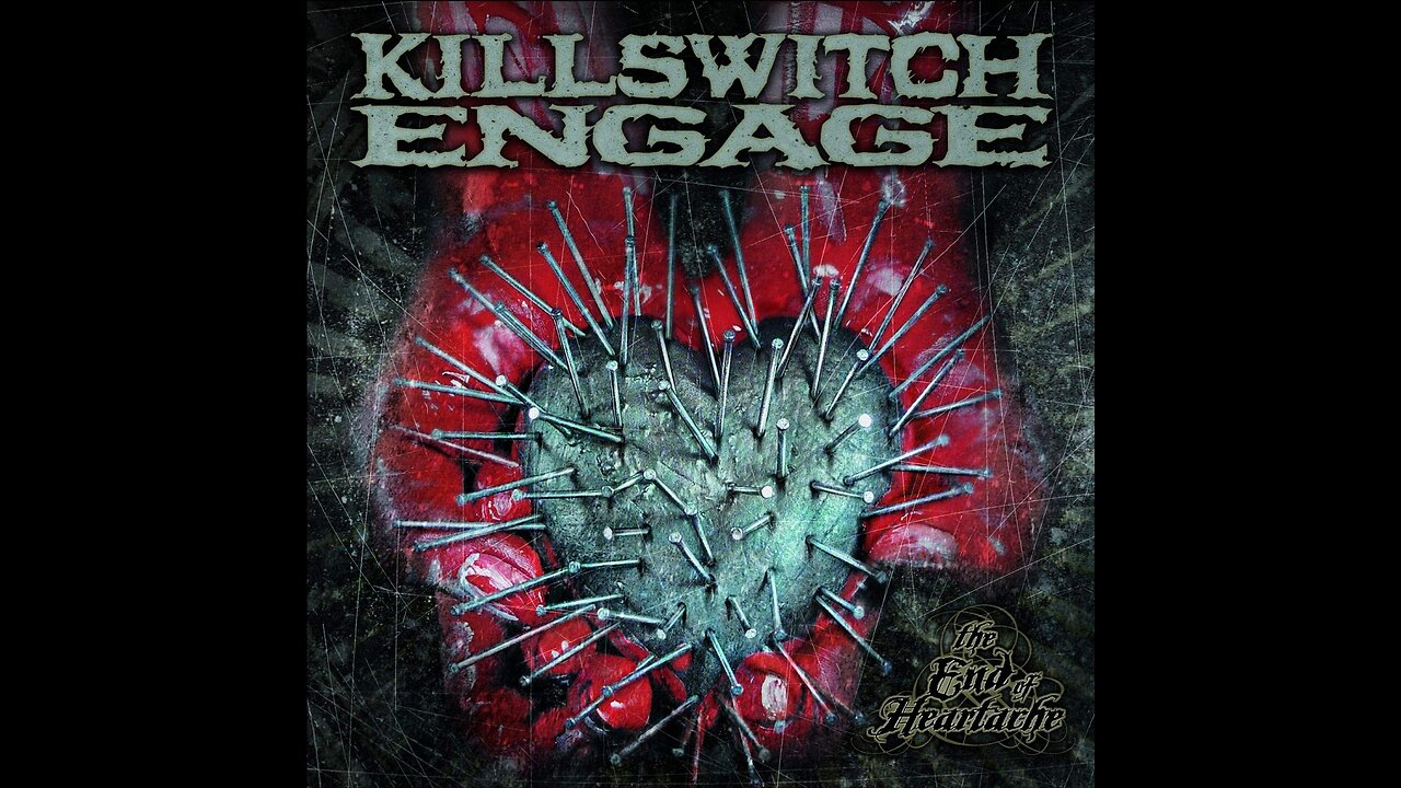 Killswitch Engage - The End Of Heartache