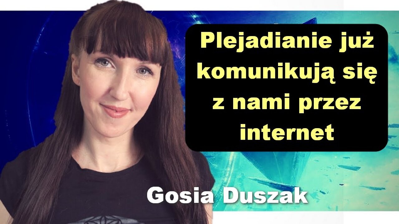 Plejadianie już komunikują się z nami przez internet - Gosia Duszak