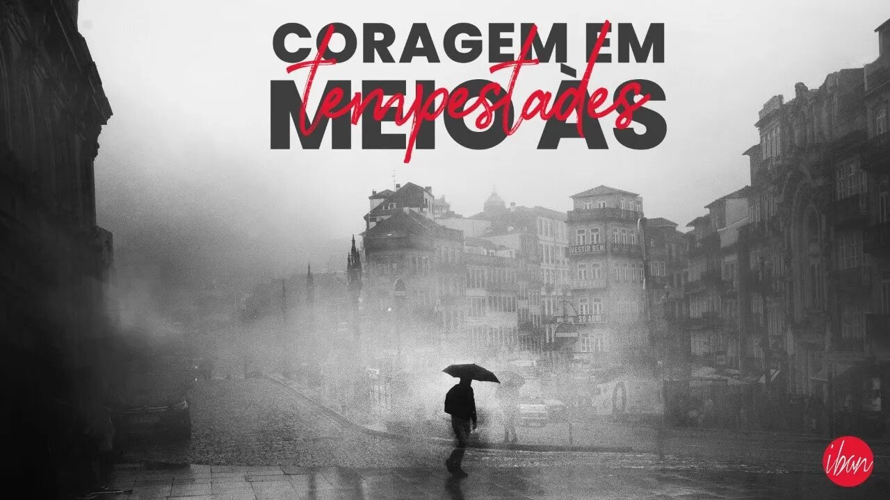 CORAGEM EM MEIO ÀS TEMPESTADES