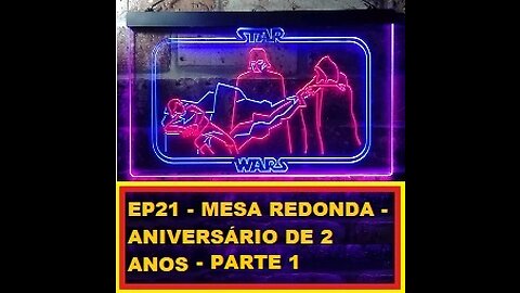 EP 21 MESA REDONDA – ANIVERSÁRIO DE 2 ANOS – PARTE 1