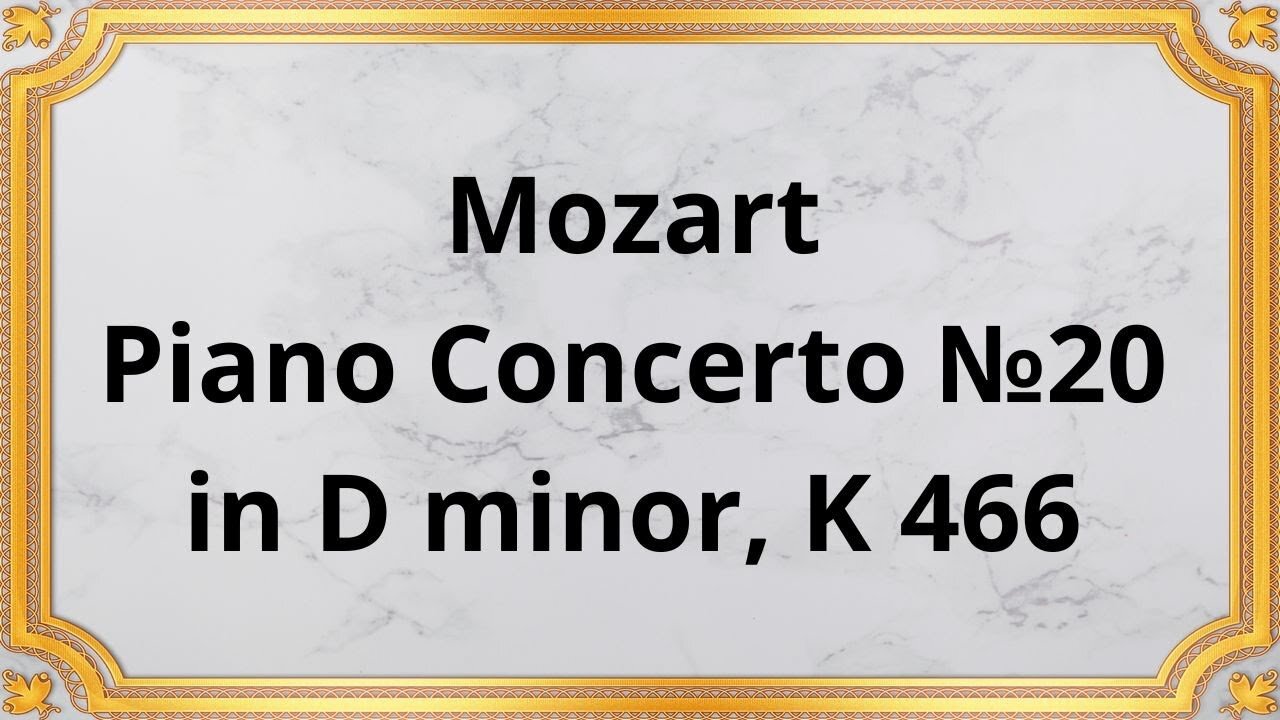 Mozart Piano Concerto №20 in D minor, K 466