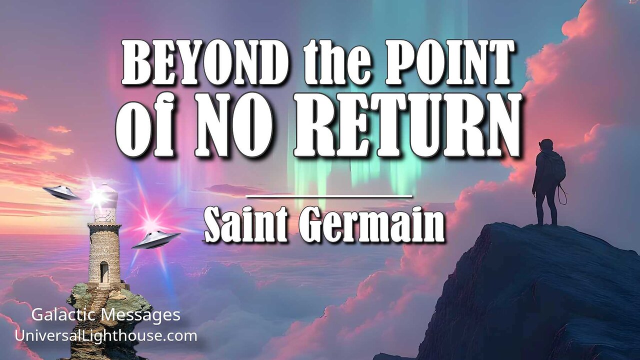 BEYOND the POINT of NO RETURN ~ Saint Germain