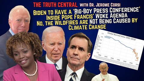 Biden to Have a 'Big Boy Press Conference;' No, Wildfires Are Not Being Caused by 'Climate Change'