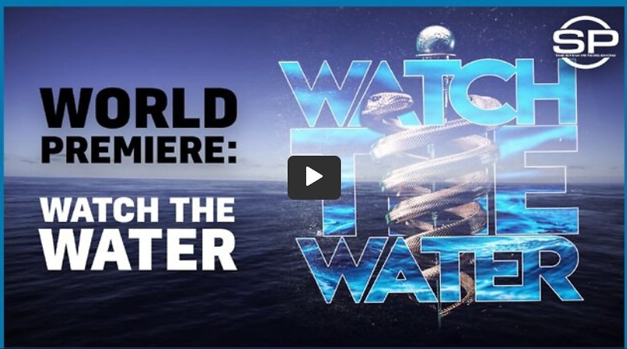 Watch the Water - Stew Peters, filmmaker Nicholas Stumphauzer and Executive Producer Lauren Witzke