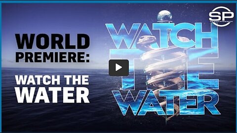 Watch the Water - Stew Peters, filmmaker Nicholas Stumphauzer and Executive Producer Lauren Witzke