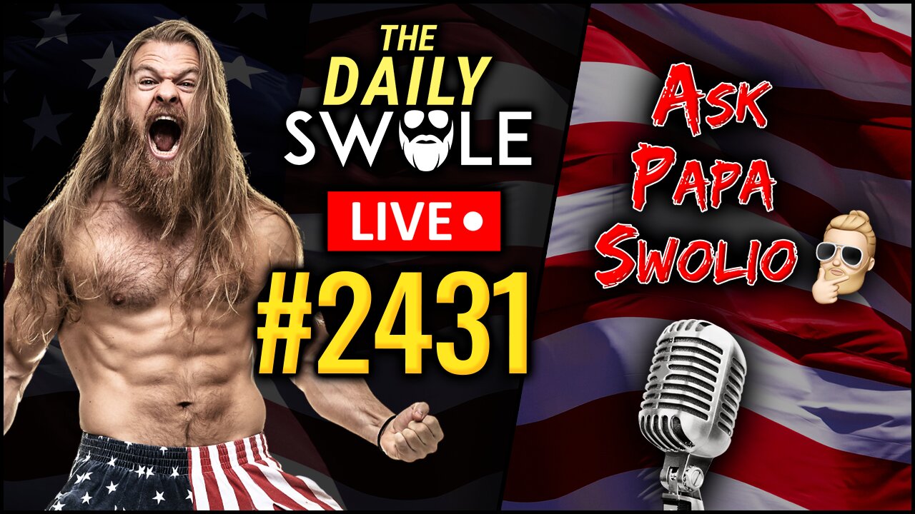 Ask Papa Swolio LIVE | Daily Swole Podcast #2431