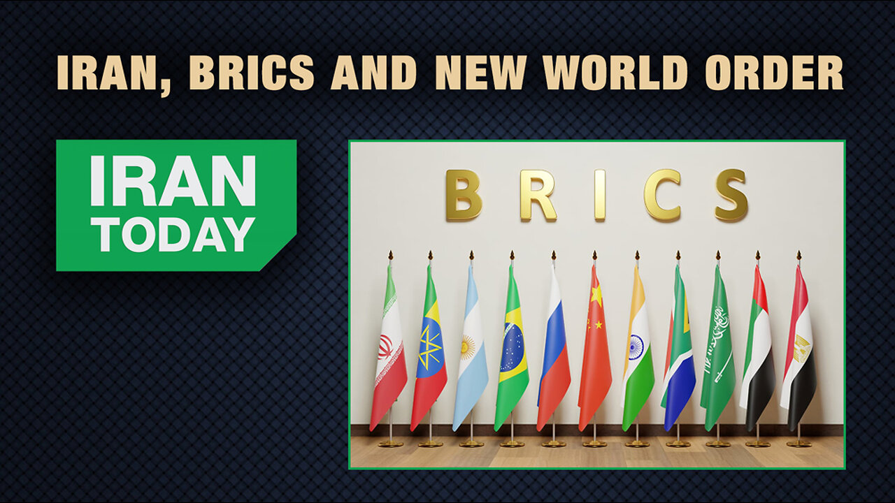 Iran Today: Iran, BRICS and New World Order