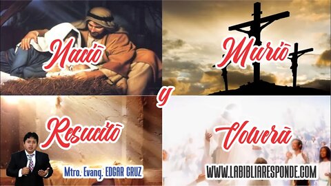 NACIÓ, MURIÓ, RESUCITÓ Y VOLVERÁ - EDGAR CRUZ MINISTRIES