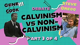 Calvinism vs Non-Calvinism Debate 3 - Gene Cook vs Steve Gregg