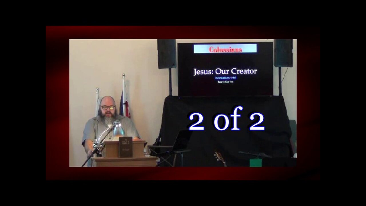 018 Jesus: Our Creator (Colossians 10-16) 2 of 2