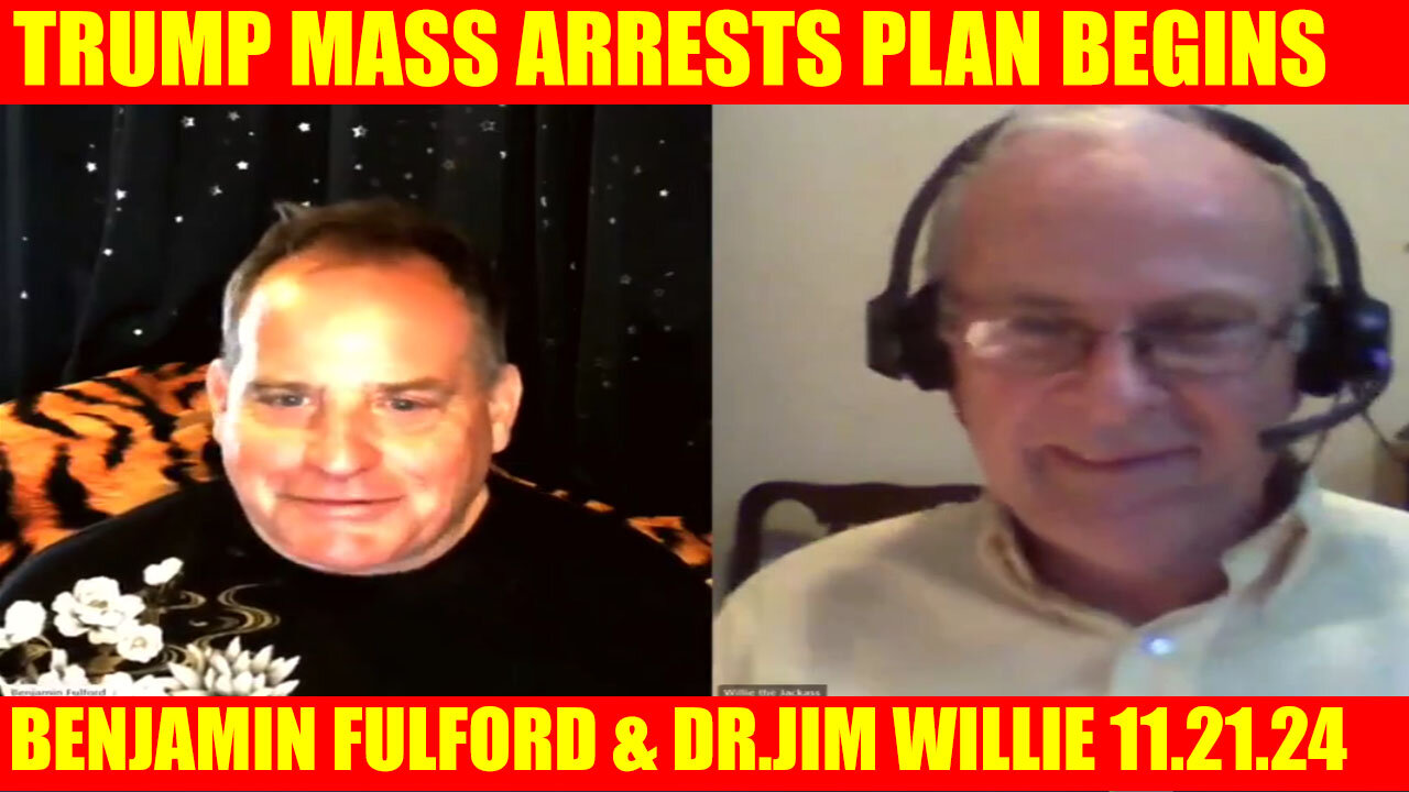 BENJAMIN FULFORD & DR.JIM WILLIE SHOCKING NEWS 11.20 🔴 TRUMP MASS ARRESTS PLAN BEGINS