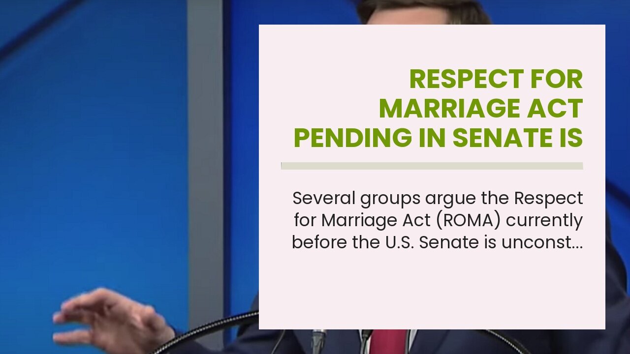 Respect for Marriage Act pending in Senate is raising constitutional concerns