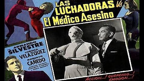 DOCTOR OF DOOM 1963 (Las Luchadoras vs El Médico Asesino) Mad Dr Transplants Brains FULL MOVIE in HD