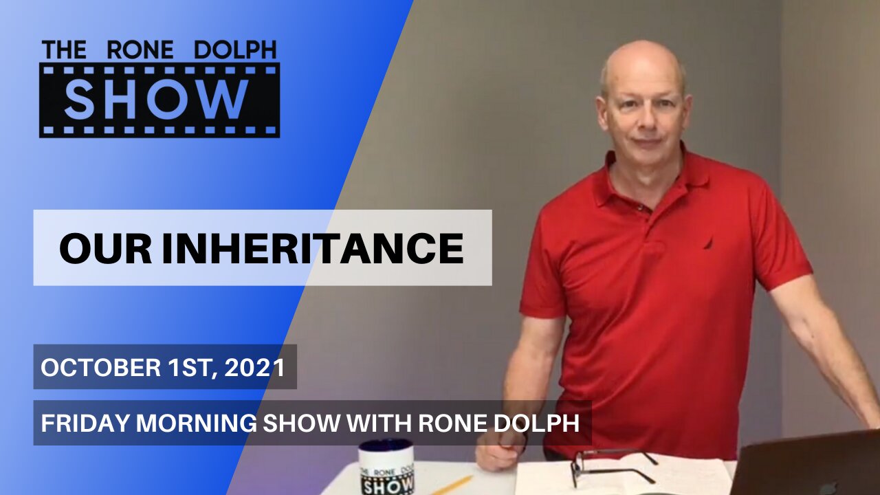 Our Inheritance - Friday Morning Message | The Rone Dolph Show